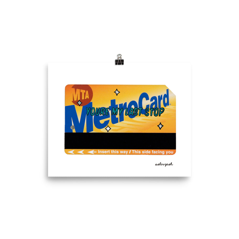 METRO LAST STOP 8 X 10 POSTER